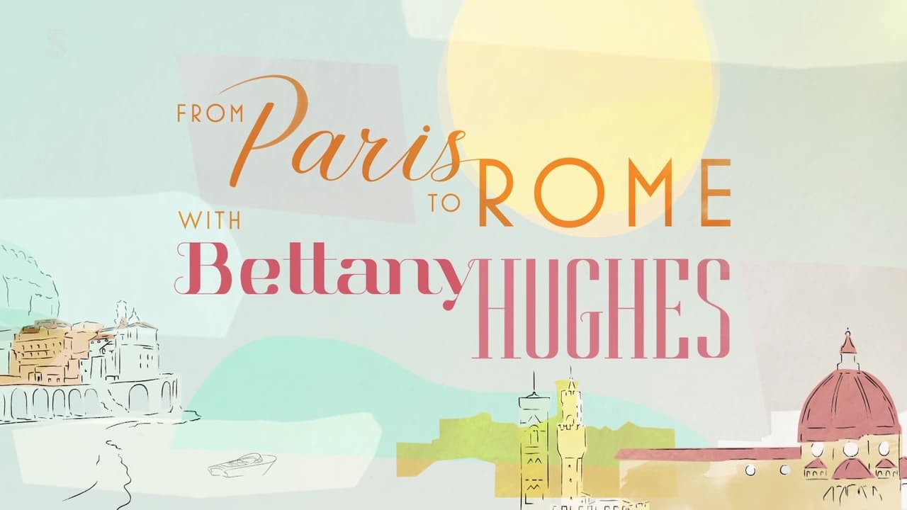 Poster della serie From Paris to Rome with Bettany Hughes