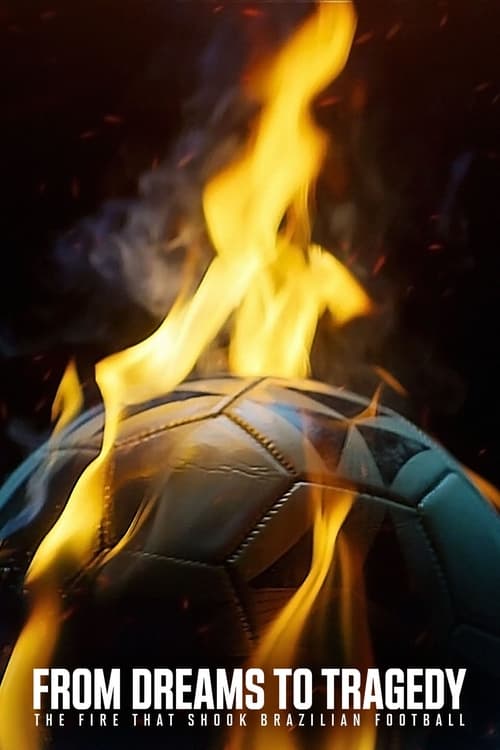 Poster della serie From Dreams to Tragedy: The Fire that Shook Brazilian Football