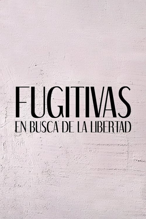 Poster della serie Fugitivas: en busca de la libertad