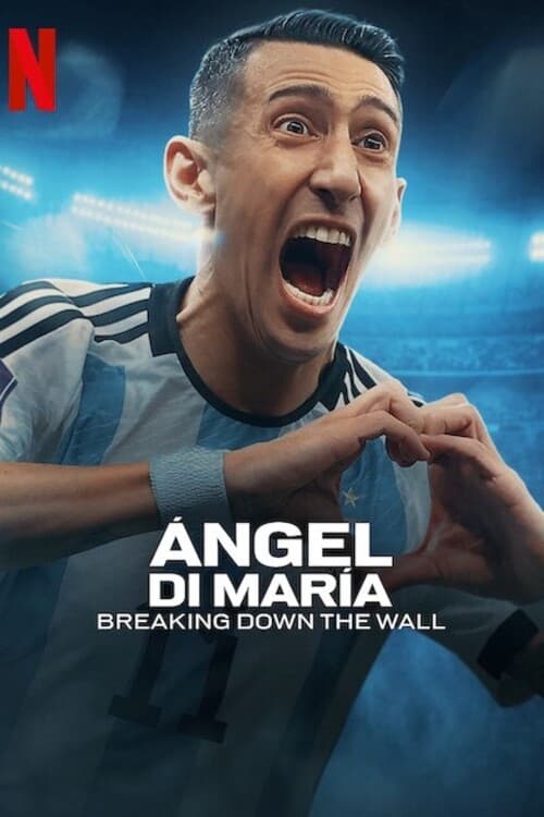 Poster della serie Ángel Di María: Breaking Down the Wall